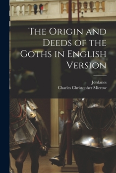 Paperback The Origin and Deeds of the Goths in English Version Book