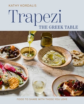 Hardcover Trapezi: The Greek Table: Food to Share with Those You Love Book