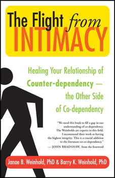 Paperback The Flight from Intimacy: Healing Your Relationship of Counter-Dependence -- The Other Side of Co-Dependency Book