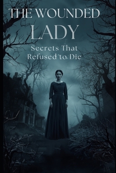 Paperback The Wounded Lady: Secrets That Refused to Die Book
