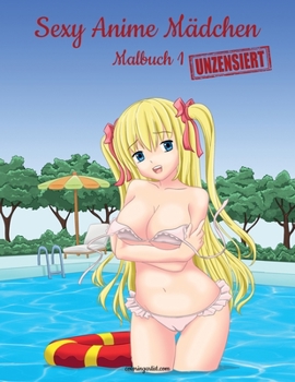 Paperback Sexy Anime Mädchen Unzensiert Malbuch 1 [German] [Large Print] Book