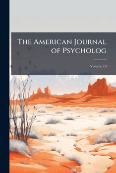 Paperback The American Journal of Psycholog; Volume 19 Book