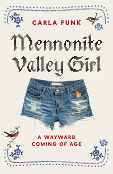 Hardcover Mennonite Valley Girl: A Wayward Coming of Age Book