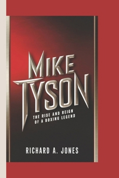 Paperback Mike Tyson: The Rise and Reign of a Boxing Legend Book