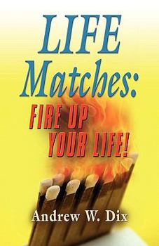 Paperback Life Matches: Fire Up Your Life! Book