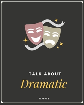 Paperback Talk About Dramatic - Funny Theater Planner: Drama Weekly Planner 6" x 9" 150 page paperback Book