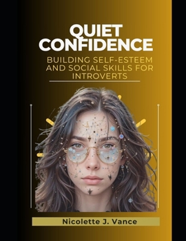 Paperback Quiet Confidence: Building Self-Esteem and Social Skills for Introverts Book