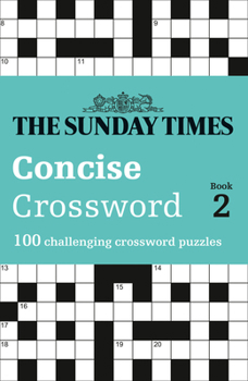 Paperback The Sunday Times Concise Crossword Book 2: 100 Challenging Crossword Puzzles Book