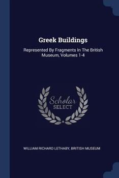 Paperback Greek Buildings: Represented By Fragments In The British Museum, Volumes 1-4 Book