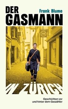 Paperback Der Gasmann von Zürich: Geschichten vor und hinter dem Gaszähler [German] Book