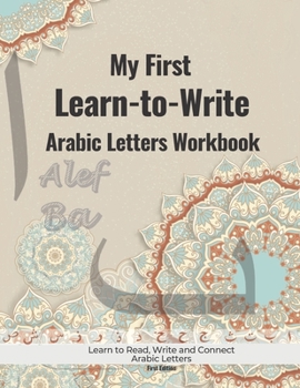 Paperback My First Learn to Write Arabic Letters Workbook: Learn to Write, Join and Read Arabic Alphabet with Pen Control For Beginners (Arabic Version) Book