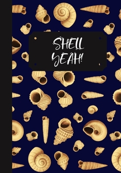 Paperback Shell Yeah!: A Seashell Collector's Log Book: Record Your Beach Visits & Sea Shell Collection Finds: Great Gift For Conchologists & Book