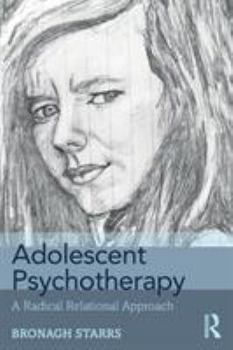 Paperback Adolescent Psychotherapy: A Radical Relational Approach Book