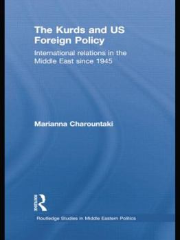The Kurds and Us Foreign Policy: International Relations in the Middle East Since 1945