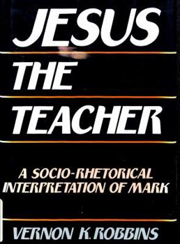 Hardcover Jesus the teacher: A socio-rhetorical interpretation of Mark Book