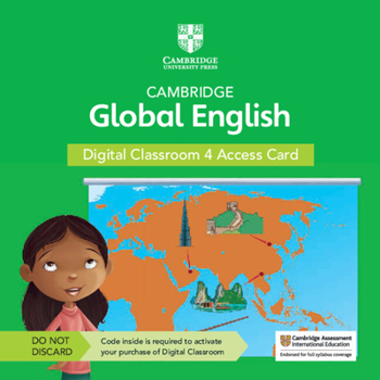 Printed Access Code Cambridge Global English Digital Classroom 4 Access Card (1 Year Site Licence): For Cambridge Primary and Lower Secondary English as a Second Language Book