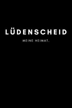 Lüdenscheid: Notizbuch, Notizblock, Notebook | Liniert, Linien, Lined | 120 Seiten, DIN A5 (6x9 Zoll) | Notizen, Termine, Ideen, Skizzen, Planer, ... Region, Liebe und Heimat (German Edition)