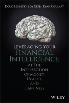 Hardcover Leveraging Your Financial Intelligence: At the Intersection of Money, Health, and Happiness Book