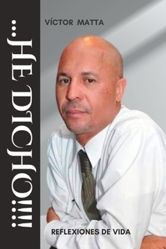 Paperback ... He Dicho!!!: "Reflexiones de Vida" [Spanish] Book