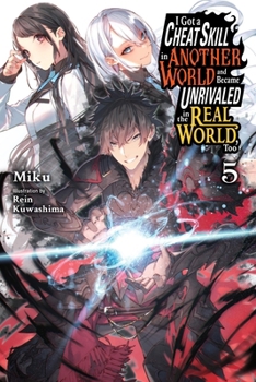 Paperback I Got a Cheat Skill in Another World and Became Unrivaled in the Real World, Too, Vol. 5 (Light Novel): Volume 5 Book