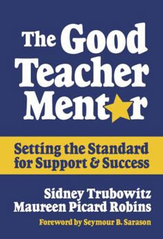 Paperback The Good Teacher Mentor: Setting the Standard for Support and Success Book