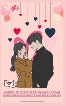 A Bunch of Effective Valentines Gift and Dates Ideas for Adults and Preschoolers.