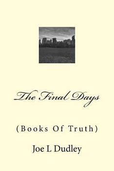 Paperback The Final Days: (Books Of Truth) Book