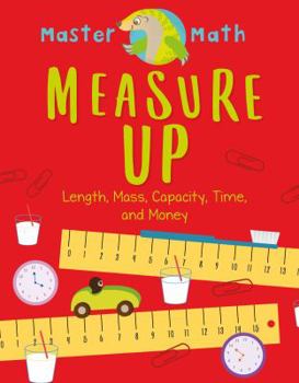 Library Binding Measure Up: Length, Mass, Capacity, Time, and Money Book
