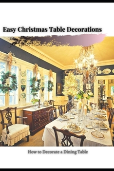 Paperback How t&#1086; Decorate a Dining Table: Easy Christmas Table Decorations Book