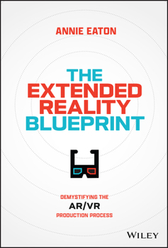 Hardcover The Extended Reality Blueprint: Demystifying the Ar/VR Production Process Book