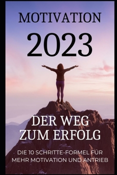Paperback Motivation 2023: Die 10 Schritte-Formel für mehr Motivation und Antrieb [German] Book