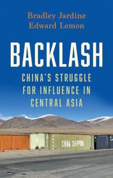 Paperback Hurst Co Publishers Ltd Backlash Chinas Struggle for Influence in Central Asia (New Perspectives on Eastern Europe Eurasia). Book