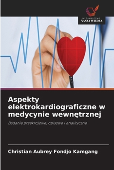 Aspekty elektrokardiograficzne w medycynie wewnetrznej (Polish Edition)