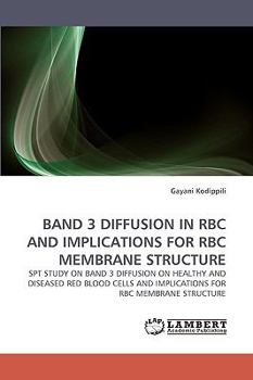 Paperback Band 3 Diffusion in Rbc and Implications for Rbc Membrane Structure Book