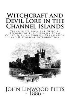 Paperback Witchcraft and Devil Lore in the Channel Islands: Witchcraft and Devil Lore in the Channel Islands Book