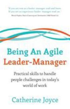 Paperback Being An Agile Leader-Manager - Practical skills to handle people challenges in today's world of work Book