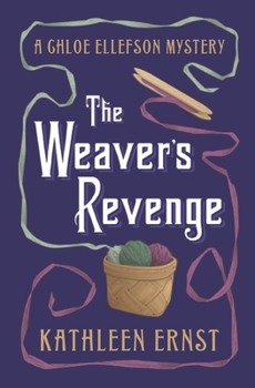 The Weaver's Revenge - Book #11 of the Chloe Ellefson Mystery