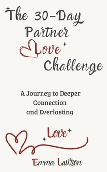 Paperback The 30-Day Partner Love Challenge: A Journey to Deeper Connection and Everlasting Love Book