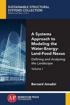 Paperback A Systems Approach to Modeling the Water-Energy-Land-Food Nexus, Volume I: Defining and Analyzing the Landscape Book