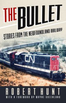 Paperback The Bullet: Stories from the Newfoundland Railway Book