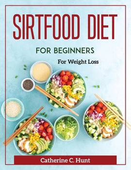Paperback Sirtfood Diet for Beginners: For Weight Loss Book