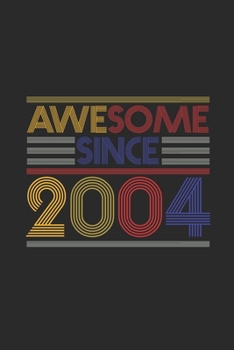 Awesome Since 2004: Blank Lined Notebook - Journal for Birthday Gift Idea