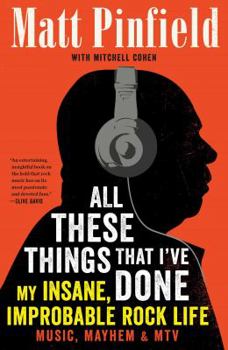 Hardcover All These Things That I've Done: My Insane, Improbable Rock Life Book