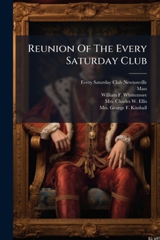 Paperback Reunion Of The Every Saturday Club: 5th March, 1878 Book