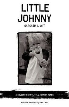 Paperback Little Johnny Sarcasm and Wit: A Collection of Little Johnny Jokes Book