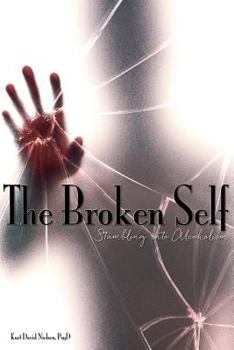 Paperback The Broken Self: Stumbling into alcoholism Book