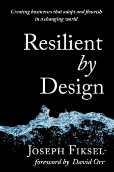 Hardcover Resilient by Design: Creating Businesses That Adapt and Flourish in a Changing World Book