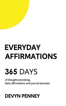 Hardcover Everyday Affirmations: 365 Days of Thought-Provoking, Daily Affirmations and Journal Prompts Book