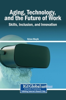 Hardcover Aging, Technology, and the Future of Work: Skills, Inclusion, and Innovation Book