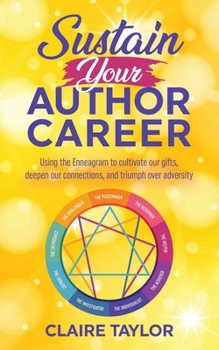 Paperback Sustain Your Author Career: Using the Enneagram to cultivate our gifts, deepen our connections, and triumph over adversity Book
